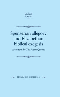 Margaret Christian; — Spenserian Allegory and Elizabethan Biblical Exegesis