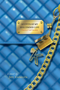 Calonita, Jen — [Secrets of My Hollywood Life 03] • Family Affairs