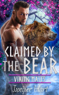 Juniper Hart [Hart, Juniper] — Claimed by the Bear (Viking Mates Book 2)