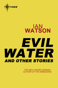 Ian Watson — Evil Water and Other Stories