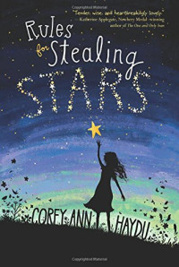 Corey Ann Haydu  — Rules for Stealing Stars