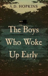 A.D. Hopkins — The Boys Who Woke Up Early