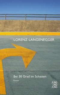 Lorenz Langenegger — Bei 30 Grad im Schatten