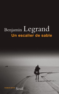 Legrand, Benjamin [Legrand, Benjamin] — Un escalier de sable