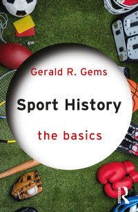 Gerald R. Gems; — Sport History