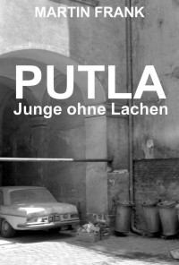 Frank, Martin — [Putla 01] • Putla - Junge ohne Lachen