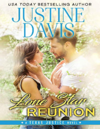 Justine Davis — Lone Star Reunion (Texas Justice Book 4)