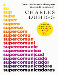 Charles Duhigg — SUPERCOMUNICADORES