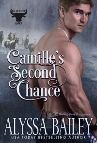 Alyssa Bailey — Camille's Second Chance (Clearwater Ranch Book 2)