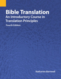 Katharine Barnwell; — Bible Translation: An Introductory Course in Translation Principles, Fourth Edition