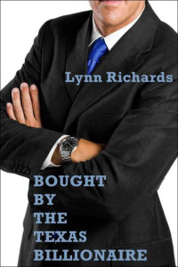 Lynn Richards — Bought By The Texas Billionaire (BBW Erotica) (Billionaire Domination)
