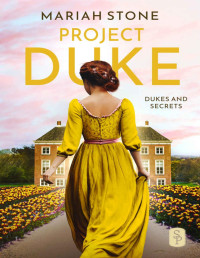 Mariah Stone — Project Duke: A rake/bluestocking, marriage of convenience, opposites attract regency historical romance with Enola Holmes vibes (Dukes and Secrets Book 3)