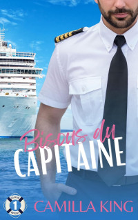 Camilla King — Bisous du capitaine: Une douce romance de vacances avec un écart d'âge (French Edition)