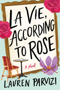 Lauren Parvizi — La Vie, According to Rose