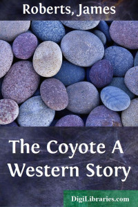 James Roberts — The Coyote / A Western Story