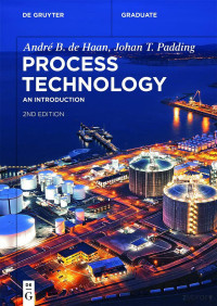 André B. de Haan, Johan T. Padding — Process Technology: An Introduction, Second Edition