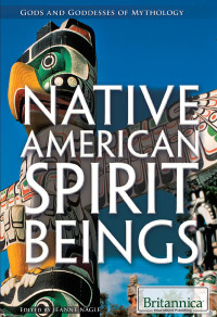 Britannica Educational Publishing — Native American Spirit Beings