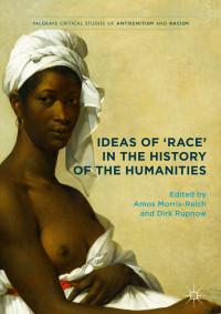 Amos Morris-Reich, Dirk Rupnow — Ideas of 'Race' in the History of the Humanities