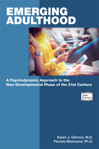 Karen J. Gilmore;Pamela Meersand; — Emerging Adulthood: A Psychodynamic Approach to the New Developmental Phase of the 21st Century