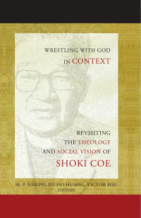 Joseph, M. P.;Huang, Po Ho;Hsu, Victor; — Wrestling with God in Context