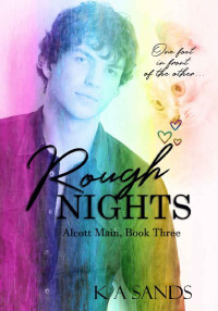 K A Sands — Rough Nights: Alcott Main, Book Three