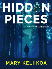 Mary Keliikoa — Misty Pines Mystery 01-Hidden Pieces