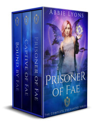 Abbie Lyons — Prisoner of Fae: The Complete Series: A Supernatural & Paranormal Romance