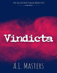 A.L. Masters — Vindicta (The Salvation Plague Book 5)