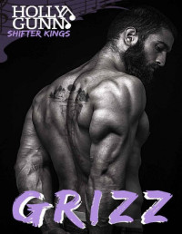 Holly Gunn [Gunn, Holly] — GRIZZ (Shifter Kings L.A. Book 2)