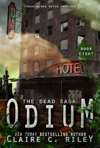 Claire C. Riley — Odium VIII: A Post-apocalyptic romance: The Dead Saga