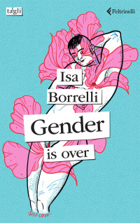 Isa Borrelli — Gender is over