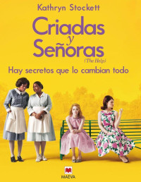 Stockett, Kathryn — Criadas y señoras (Grandes Novelas) (Spanish Edition)