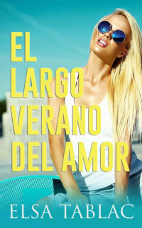 Elsa Tablac — El largo verano del amor (Spanish Edition)