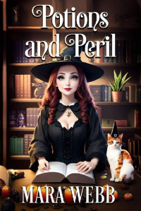 Mara Webb — Wicked Witches of Spellcaster Creek 01.0 - Potions and Peril