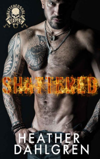 Heather Dahlgren — Shattered (Shattered Souls MC #1)