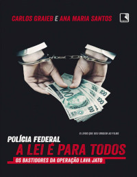 Ana Maria Santos, Carlos Graieb — Polícia Federal: A lei é para todos