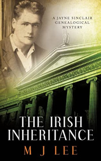 Lee, M J — The Irish Inheritance: A Jayne Sinclair Genealogical Mystery (Jayne Sinclair Genealogical Mysteries)