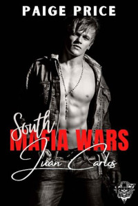Paige Price — Juan Carlos (South Mafia Wars Book 3)