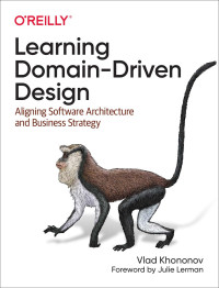 Vlad Khononov — Learning Domain-Driven Design