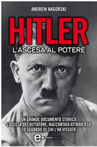 Andrew Nagorski [Nagorski, Andrew] — Hitler. L'ascesa al potere