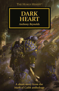 Anthony Reynolds — [Horus Heresy] - Dark Heart