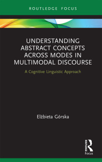 Elbieta Grska — Understanding Abstract Concepts Across Modes in Multimodal Discourse