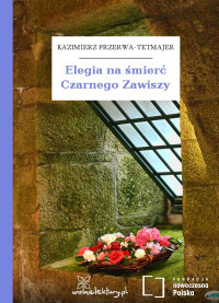 Kazimierz Przerwa-Tetmajer — Elegia na śmierć Czarnego Zawiszy