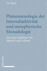 Iso Kern — Phänomenologie der Intersubjektivität und metaphysische Monadologie