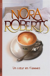 Nora Roberts — Un coeur en flammes