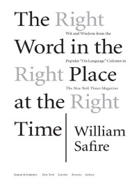 William Safire — The Right Word in the Right Place at the Right Time