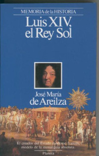 Jose Maria de Areilza [Areilza, Jose Maria de] — Luis XIV El Rey Sol