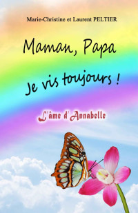 Marie-Christine Peltier [Peltier, Marie-Christine] — Maman, Papa je vis toujours ! L'âme d'Annabelle (French Edition)