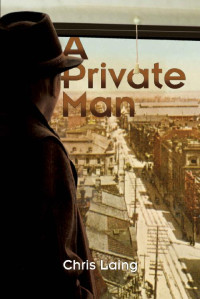 Chris Laing — A Private Man (A Max Dexter Mystery Book 1)