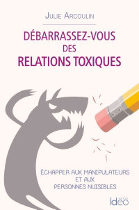  Arcoulin Julie  —  Débarrassez-vous des relations toxiques 